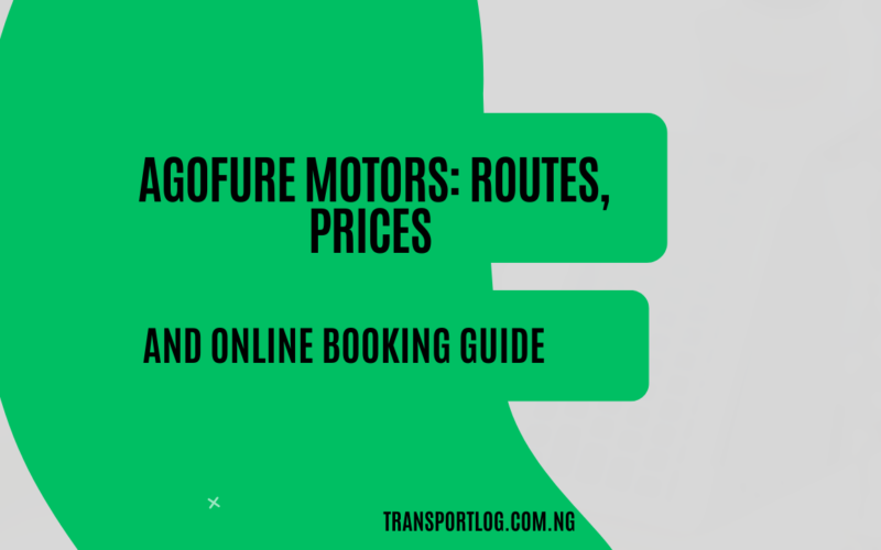 Agofure Motors: Routes, Prices, and Online Booking Guide