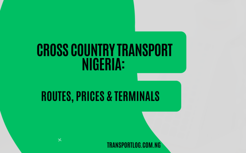 Cross Country Transport Nigeria: Routes, Prices & Terminals