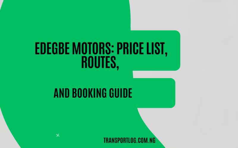 Edegbe Motors: Price List, Routes, and Booking Guide