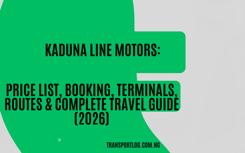 Kaduna Line Motors: Price List, Booking, Terminals, Routes & Complete Travel Guide (2026)