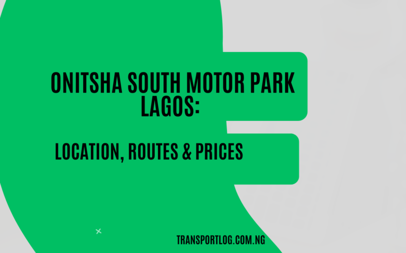Onitsha South Motor Park Lagos: Location, Routes & Prices